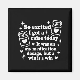 So Excited I Got A Raise Today It Was On My Medica Magnet