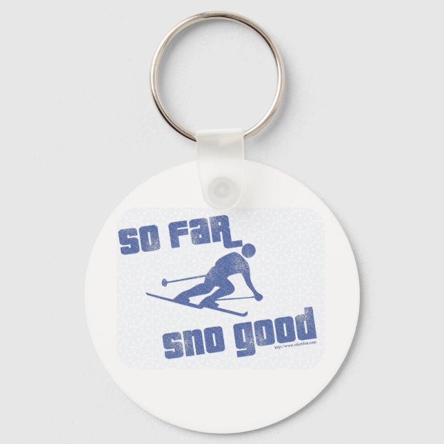 So Far Sno Good! Key Ring (Front)