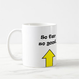 So far so good ! coffee mug