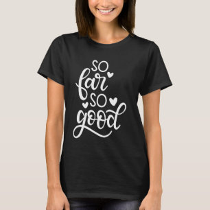 So Far So Good Cute Love Heart T-Shirt