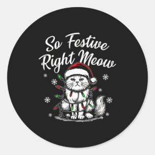 So Festive Right Meow Funny Christmas Santa Holida Classic Round Sticker