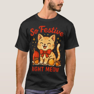 So Festive Right Meow Kawaii Cat Christmas Santa H T-Shirt