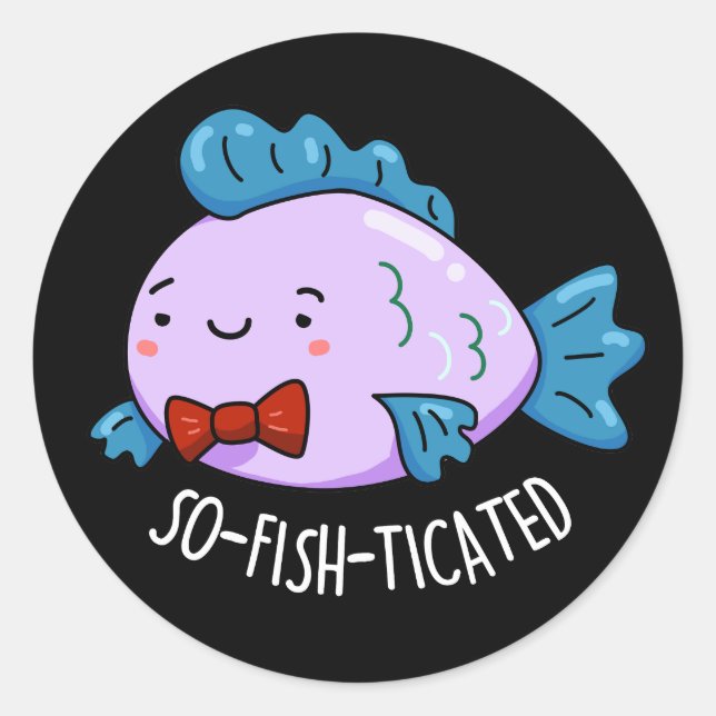 So-fish-ticated Funny Fish Pun Dark BG Classic Round Sticker (Front)