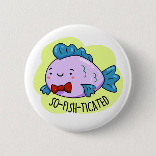 So-fish-ticated Funny Sophisticated Fish Pun  6 Cm Round Badge