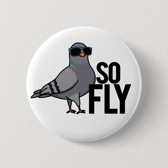 So Fly Cute Cool Pigeon Pun 6 Cm Round Badge (Front)