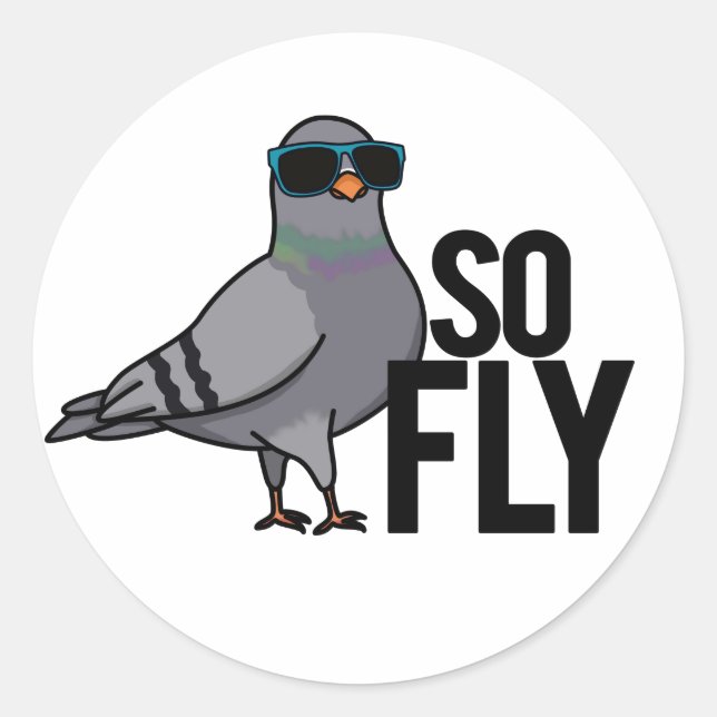 So Fly Funny Cool Pigeon Pun Classic Round Sticker (Front)