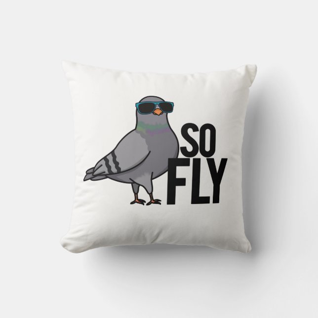 So Fly Funny Cool Pigeon Pun Cushion (Front)