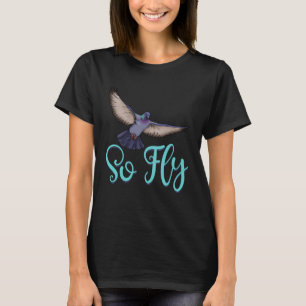 So Fly Pigeon Funny Women Love Pigeon Pet Bird 1 T-Shirt