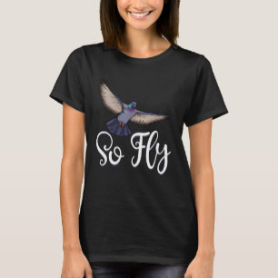 So Fly Pigeon Funny Women Love Pigeon Pet Bird T-Shirt