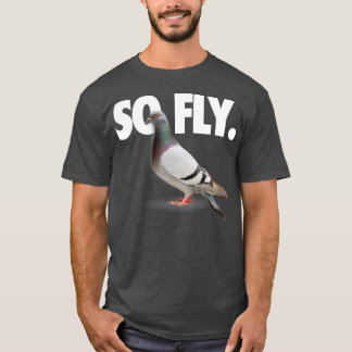 So Fly Pigeon Shirt