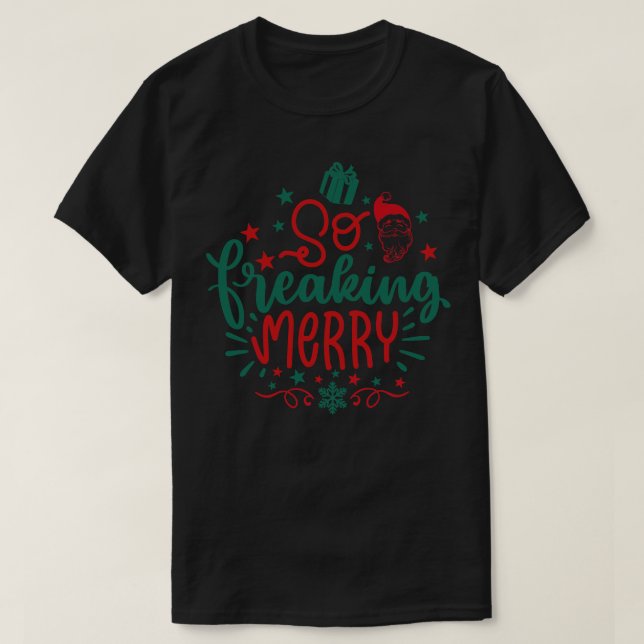 So Freaking Merry T-Shirt (Design Front)