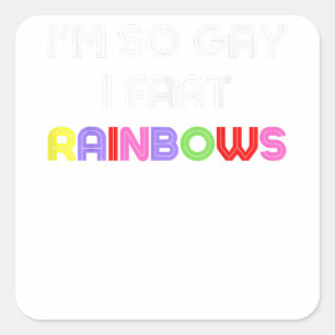 So Gay, I Fart Rainbows - Funny Gay Humour Square Sticker