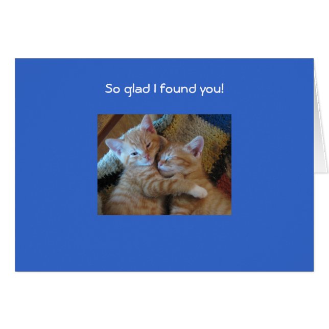 So glad I found you! (Front Horizontal)