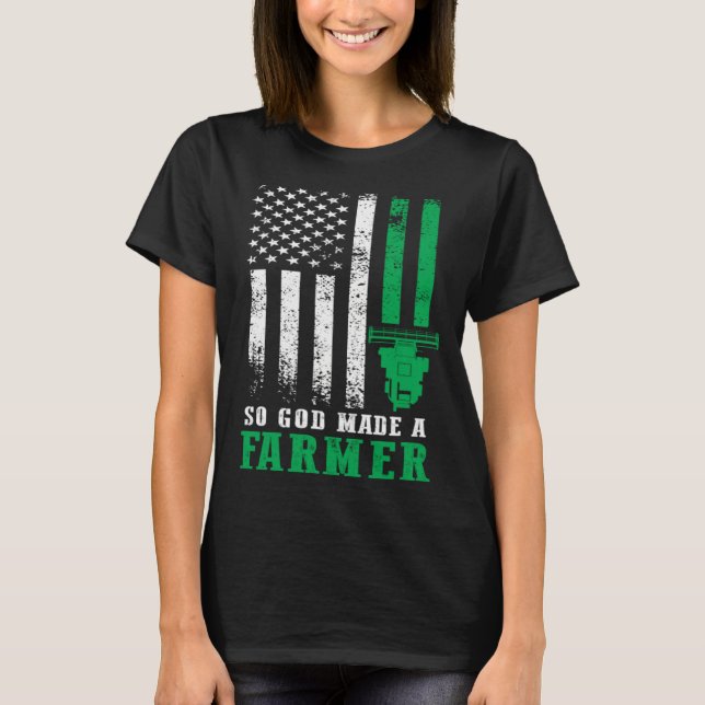 So God Made A Farmer American Flag Farming Farm T-Shirt (Front)