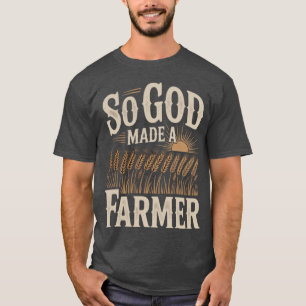 So God Made a Farmer Farming Life Christian T-Shirt