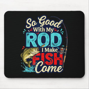 So good with my rod funny fishing humour mouse pad