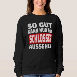 So Gut Kann Nur Ein Locksmith Aussehen Saying Out Sweatshirt