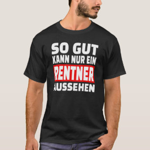 So Gut Kann Nur Ein Pensionner Looks Saying 1 T-Shirt