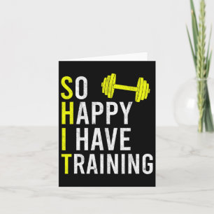 So Happy I Have Training Bodybuilding Gym Weightli Card