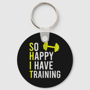 So Happy I Have Training Bodybuilding Gym Weightli Key Ring