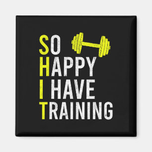 So Happy I Have Training Bodybuilding Gym Weightli Magnet