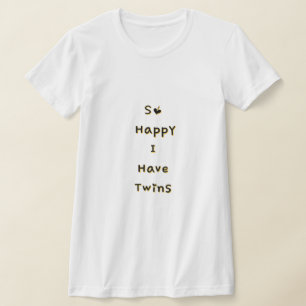So Happy I Have Twins Funny Mum Of Twins T-Shirt