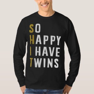 So Happy I Have Twins Funny Parent Mum Dad Saying T-Shirt