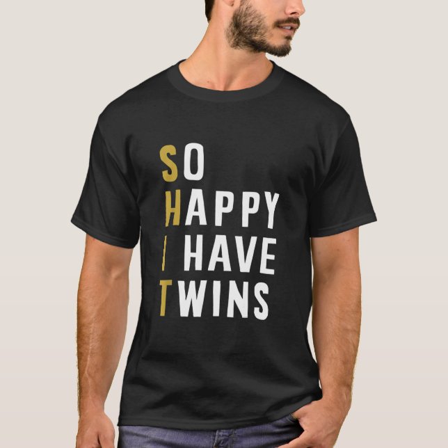 So Happy I Have Twins Funny Parent Mum Dad Saying T-Shirt (Front)