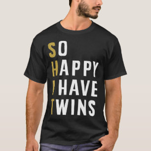 So Happy I Have Twins Funny Parent Mum Dad Saying T-Shirt