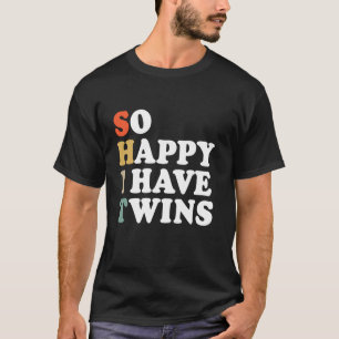 So Happy I Have Twins Funny Twin Dad Mum Parent Sa T-Shirt
