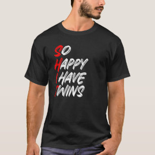 So Happy I Have Twins Mum Dad Parent Saying Sloga T-Shirt