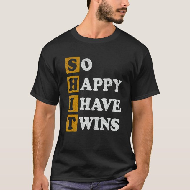 So Happy I Have Twins   Parent Mum Dad Saying T-Shirt (Front)