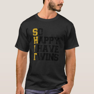 So Happy I Have Twins Saying Slogan Parent Dad Mom T-Shirt