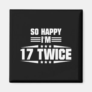 So Happy Im 17 Twice Funny 34th Birthday Quote Magnet