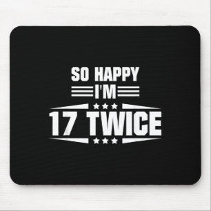 So Happy Im 17 Twice Funny 34th Birthday Quote Mouse Pad