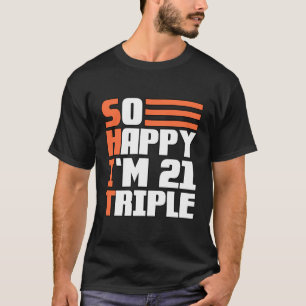 So Happy I'M 21 Triple 63Rd Birthday T-Shirt