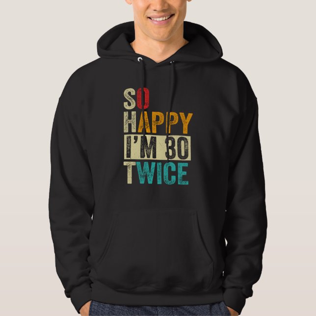 So Happy I'm 30 Twice Hoodie (Front)