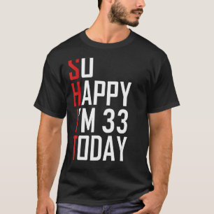 So Happy I'm 33 Years Old 1989 Funny 33rd Birthday T-Shirt