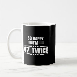 So Happy Im 47 Twice Funny 94th Birthday Quote Coffee Mug