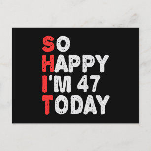 So happy I'm 47th Today Funny Birthday Gift Idea Postcard