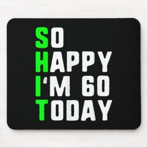 So Happy Im 60 Today 60th Birthday Years Old Funny Mouse Pad