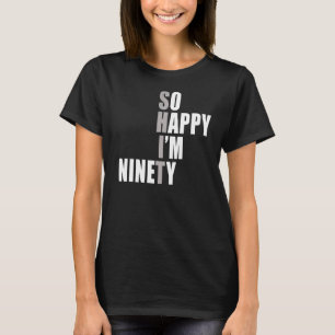 So Happy I'm 90, Funny 90th Birthday Premium T-Shirt