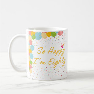 So Happy I'm Eighty  Coffee Mug