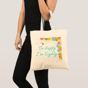 So Happy I'm Eighty Tote Bag