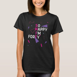So Happy I'm Fifty  40th Birthday 40 Years Old Ret T-Shirt