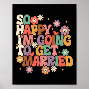 So Happy I'm Going To Get Married Bride To Be Groo Poster