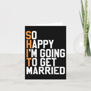 So Happy Im Going To Get Married Wedding Sarcastic Card