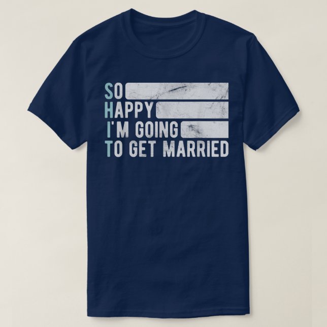 So Happy Im Going To Get MarriedJga Bachelor Party T-Shirt (Design Front)