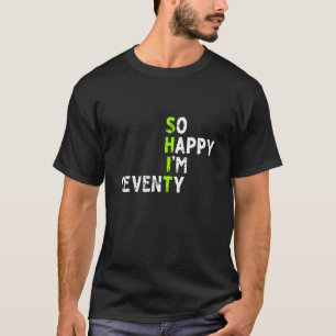 So Happy I'm Seventy 1950 Sarcastic Funny 70th Bir T-Shirt