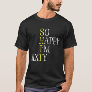 So Happy I'm Sixty 1961 Funny 60Th Birthday Gift T-Shirt